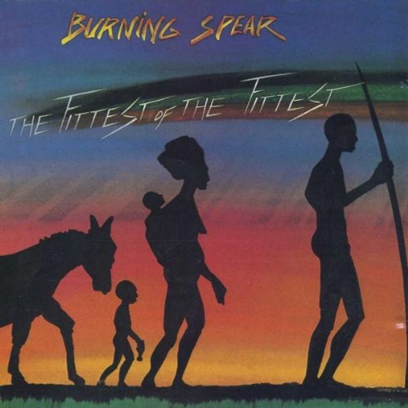Burning Spear - The fittest of the fittest