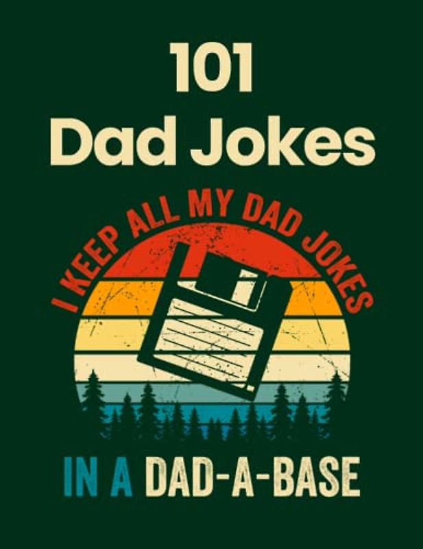 101 Dad Jokes, Fathers Day Gifts For Dad, Fathers Day Gifts For Husband, 101 So Bad They're Good Dad Jokes, 101 Dad Jokes So Bad They're Good, Perfect ... Clean Dad Jokes Book by Glitter Bay Books