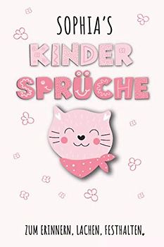 Sophia`s Kinder Sprüche: Sophia Tagebuch für Erste Worte, Sätze, Sprüche, Versprecher aus dem Kindermund, Anekdoten mit über 110 Seiten liniert. ... Nachwuchs, Kind, Baby oder als Babytagebuch