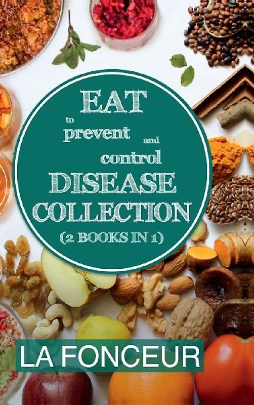 Eat to Prevent and Control Disease Collection (2 Books in 1)