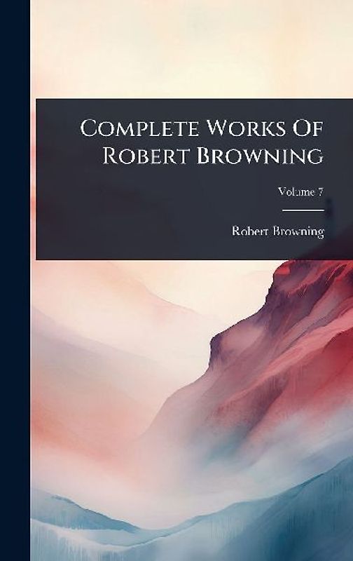 Complete Works Of Robert Browning