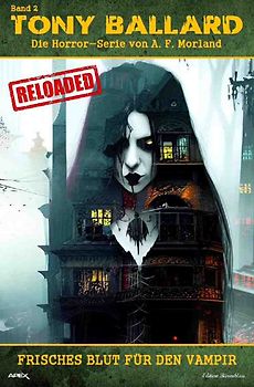 Tony Ballard - Reloaded, Band 2: Frisches Blut für den Vampir
