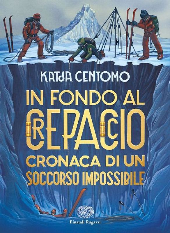 In fondo al crepaccio. Cronaca di un soccorso impossibile