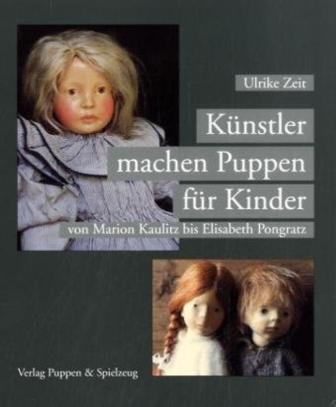 Künstler machen Puppen für Kinder. Von Marion Kaulitz bis Elisabeth Pongratz