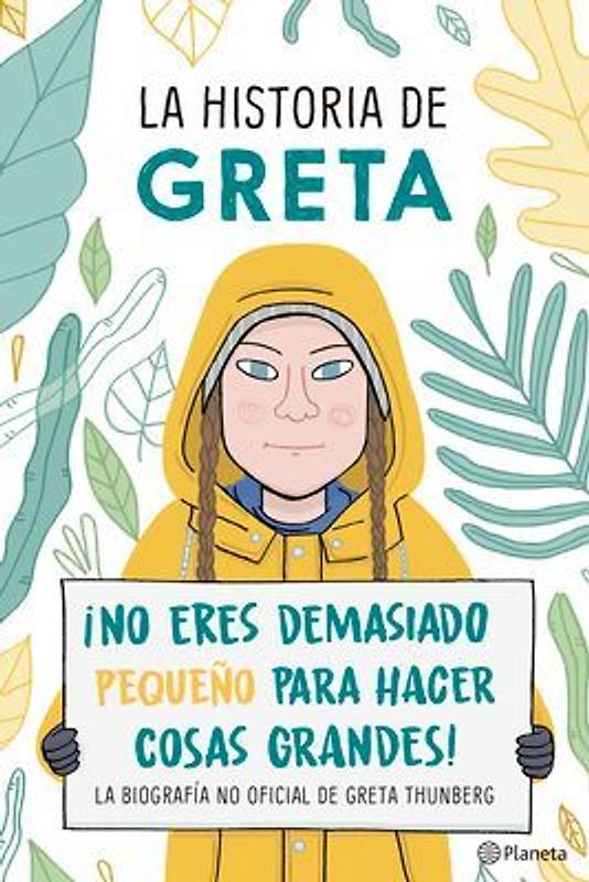La Historia de Greta. ¡No Eres Demasido Pequeño Para Hacer Cosas Grandes! / Greta's Story: The Schoolgirl Who Went on Strike to Save the Planet
