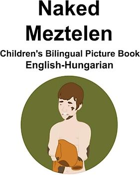 English-Hungarian Naked / Meztelen Children's Bilingual Picture Book