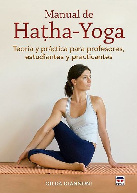 Manual de hatha-yoga : teoría y práctica para profesores, estudiantes y practicantes