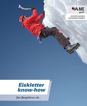 Eiskletter Know-how. Der Bergführer rät...