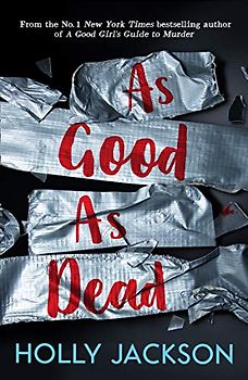 As Good As Dead: TikTok made me buy it! The brand new and final book in the bestselling YA thriller trilogy: Book 3 (A Good Girl’s Guide to Murder)