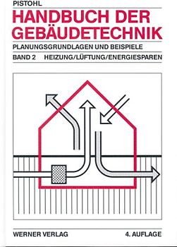 Handbuch der Gebäudetechnik. Planungsgrundlagen und Beispiele / Heizung /Lüftung /Energiesparen