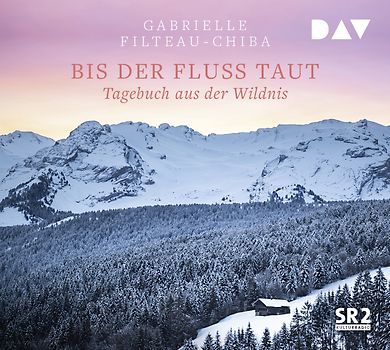 Bis der Fluss taut. Tagebuch aus der Wildnis