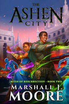 The Ashen City (Rites of Resurrection, Band 2)