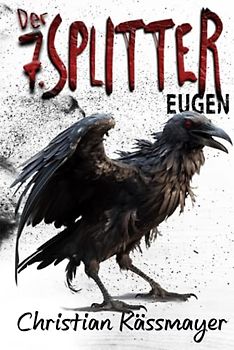 Eugen - Der 7. Splitter: Mystery trifft Horrorthriller - ein Roman der dich aus dieser Welt reißt.
