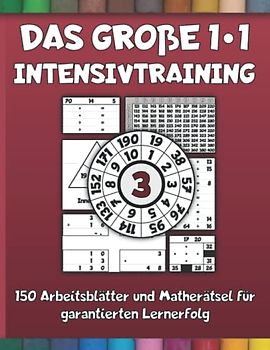 Das große 1*1 Intensivtraining 3 - 150 Arbeitsblätter und Matherätsel für garantierten Lernerfolg: Langsam steigender Schwierigkeitsgrad und Abwechslung - Lernen mit System und Spaß
