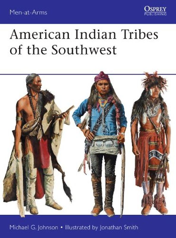 American Indian Tribes of the Southwest (Men-at-Arms, Band 488) - Johnson, Michael