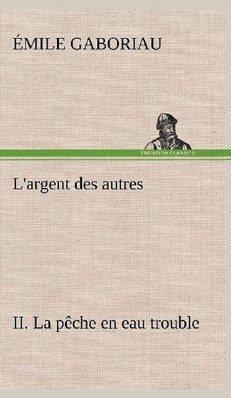 L'argent des autres II. La pêche en eau trouble