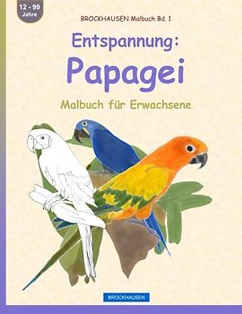 BROCKHAUSEN Malbuch Bd. 1 - Entspannung: Papagei: Malbuch für Erwachsene