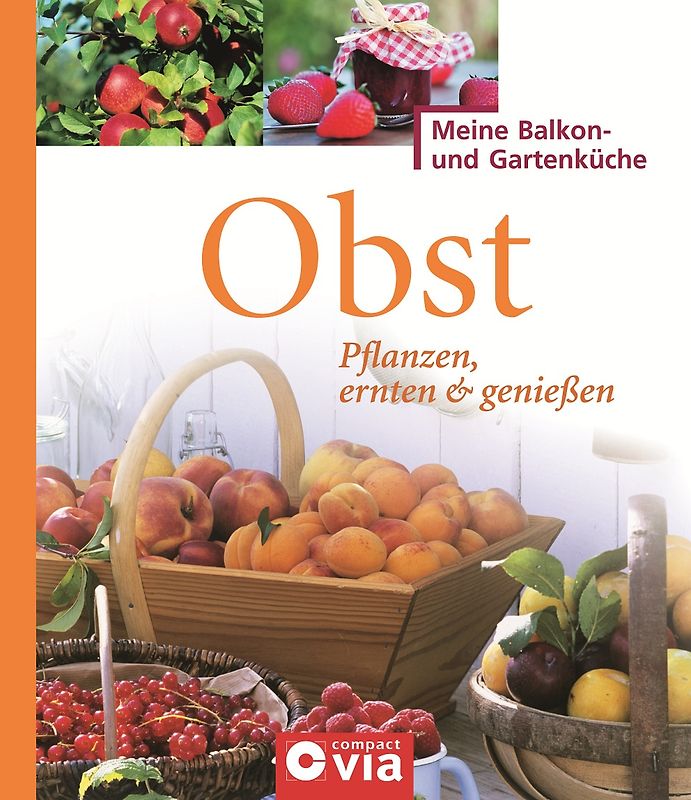 Obst: Pflanzen, ernten & genießen