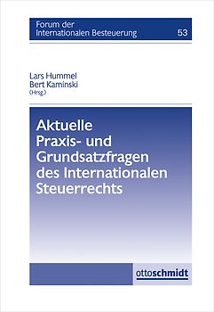 Aktuelle Praxis- und Grundsatzfragen des Internationalen Steuerrechts