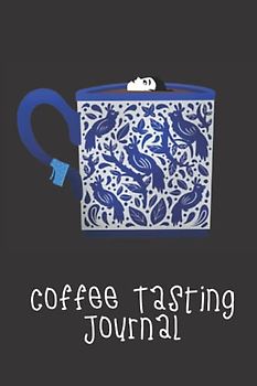 Coffee Tasting Journal: Funny Coffee Logbook - Flavor Wheel Tasting Chart Booklet - Coffee Enthusiast Barista Gifts for Women - Coffee Shop Owner Book