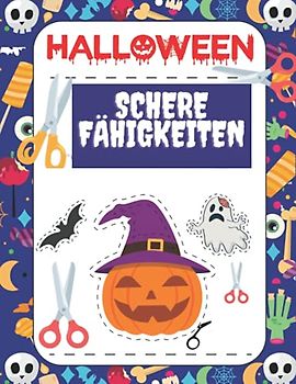 Halloween: Scheren-Fähigkeiten Das XXL-Ausschneidebuch - Ausschneiden für Kinder ab 3 Jahren: Das fördernde A4-Bastelbuch. Schneiden, Kleben und Malen ... ab 3 Jahren: Das fördernde A4-Bastelbuch