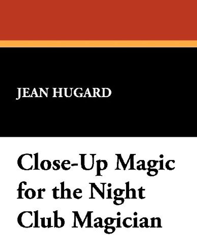 Close-Up Magic for the Night Club Magician