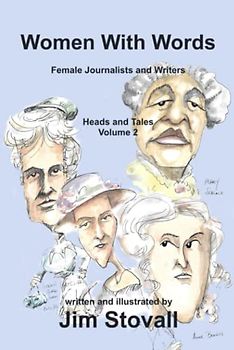 Women With Words: Female Journalists and Writers, Heads and Tales, Volume 2