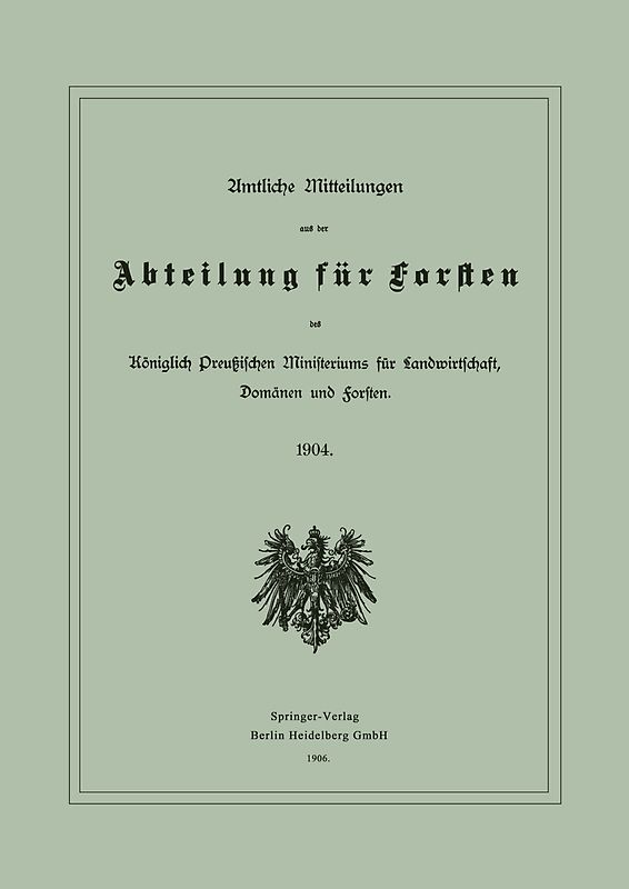 Amtliche Mitteilungen aus der Abteilung für Forsten des Königlich Preußischen Ministeriums für Landwirtschaft, Domänen und Forsten