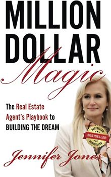 Million Dollar Magic: The Real Estate Agent’s Playbook to Building the Dream