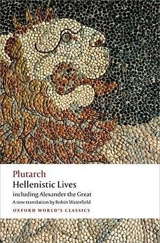 Hellenistic Lives: including Alexander the Great (Oxford World's Classics)