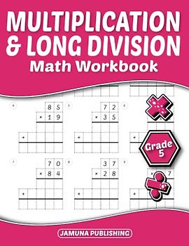 Multiplication and Long Division Math Workbook Grade 5: 5th-Grade Math Practice Worksheet for Kids Ages 9-11: With 510 Problems, Exercises, and Answer Key Included