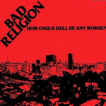 Bad Religion - How Could Hell Be Any Worse/Reissue