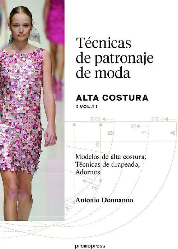 Técnicas de patronaje de alta costura Vol. 1 - Modelos de alta costura, Técnicas
