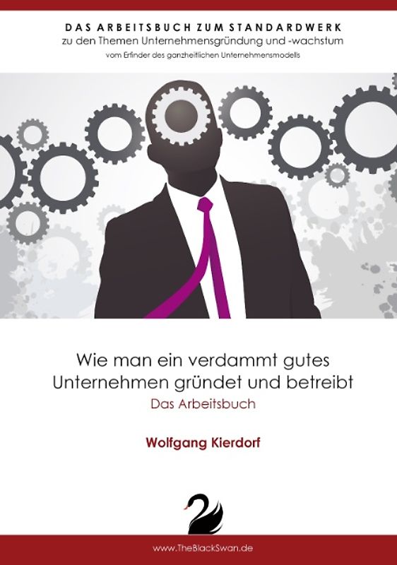 Wie man ein verdammt gutes Unternehmen gründet und betreibt - Das Arbeitsbuch