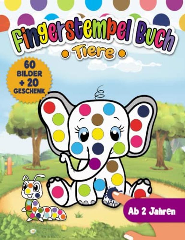 Fingerstempelbuch Ab 2 Jahren: 60 Bilder Fingerstempeln, Malen und Basteln - Fingerfarben Stempelbuch und Bastelbuch für Kinder - Für Jungen und Mädchen Ab 2 + Geschenk 20 Bilder Download