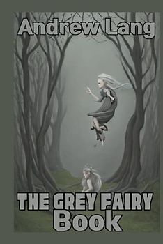 The Grey Fairy Book Illustrated