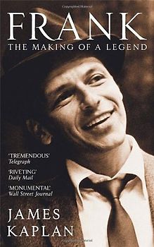Frank: The Making of a Legend - Kaplan, James