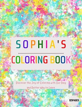 Sophia's Coloring, wide range of themes for children to explore and express their creativity,Discover the Joy of Coloring with Our Easy and Better Way to Learn Adventure 125 pages (8.5X11)in.