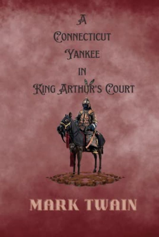 A Connecticut Yankee in King Arthur's Court: With Annotated