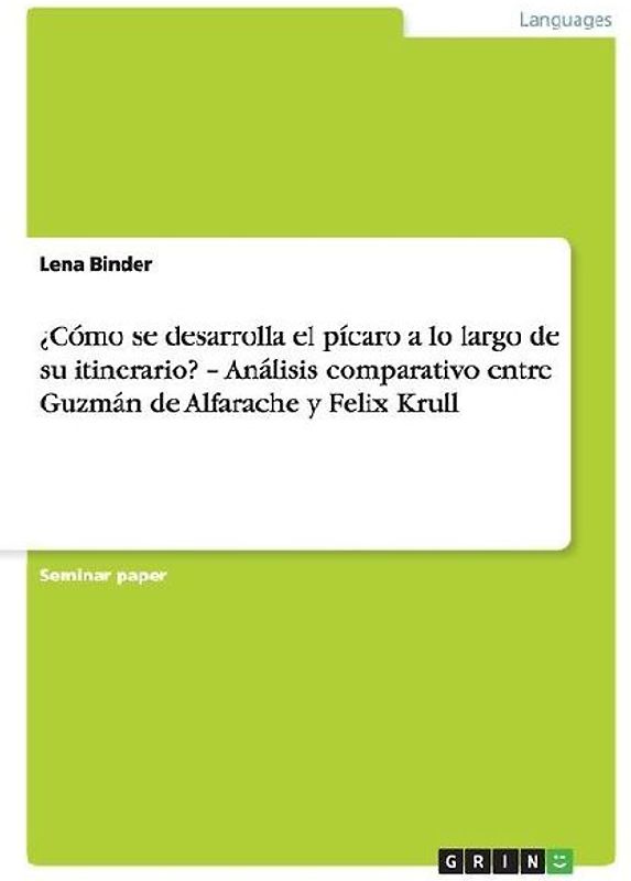 ¿Cómo se desarrolla el pícaro a lo largo de su itinerario? - Análisis comparativo entre Guzmán de Alfarache y Felix Krull