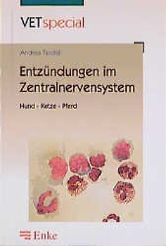 Entzündungen im Zentralnervensystem. Hund - Katze - Pferd