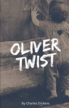 Oliver Twist: The Dark Side of 19th-Century England (Annotated)