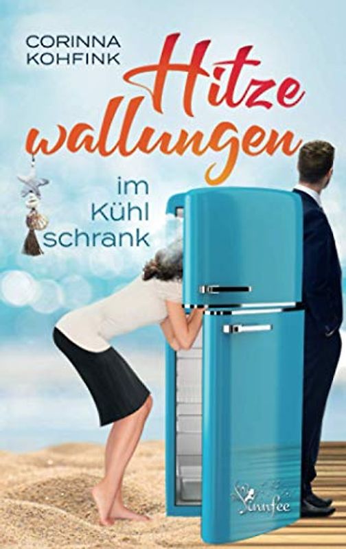 Hitzewallungen im Kühlschrank: Ein Liebesroman mit Herz, Humor und Tiefgang