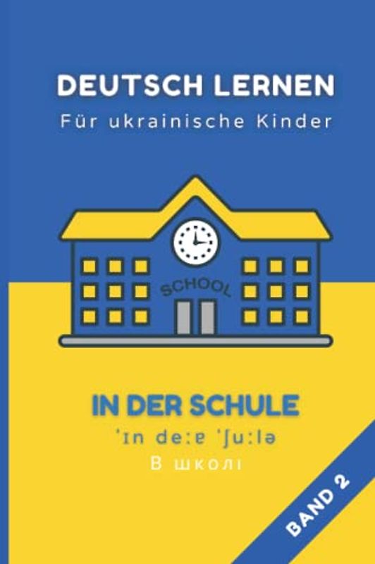 Deutsch Lernen Für Ukrainische Kinder: Mit Den Wichtigsten Sätzen Zum Thema Schule Und Alltag | Mit Lautschrift Und Ukrainischer Übersetzung | Mit Spaßigem Rätsel Und Punkte Verbinden