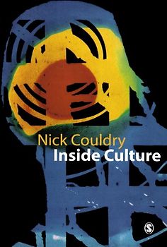 Inside Culture: Reimagining the Method of Cultural Studies - Couldry, Nick