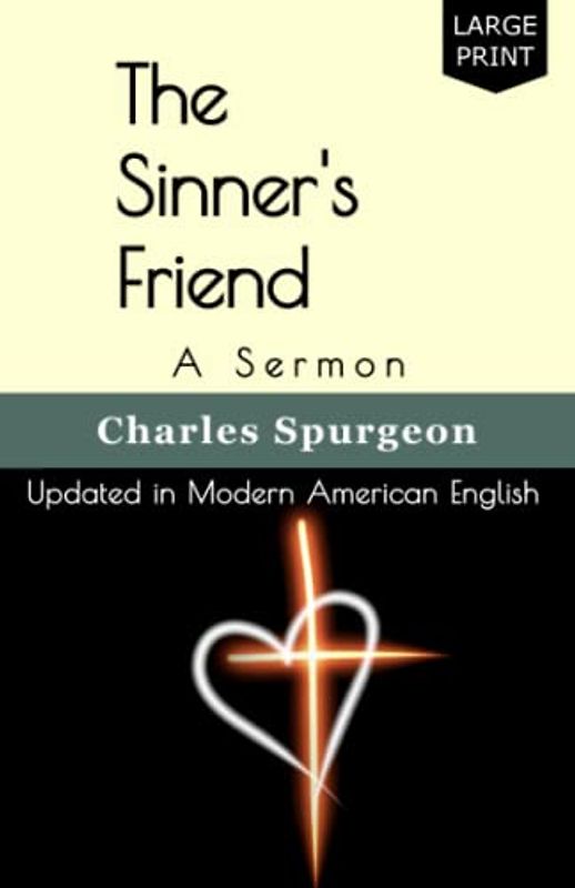 The Sinner's Friend: A Sermon