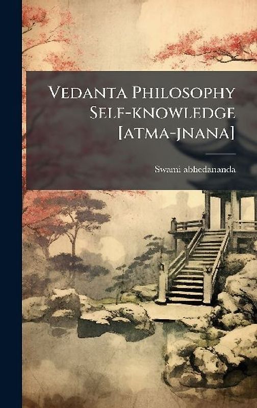 Vedanta Philosophy Self-knowledge [atma-jnana]