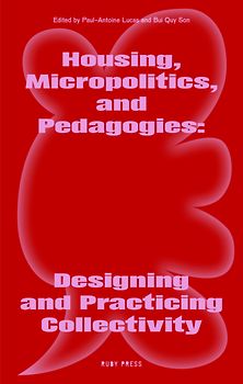 Housing, Micropolitics, and Pedagogies: Designing and Practicing Collectivity