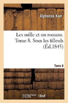 Les Mille Et Un Romans. Tome 8. Sous Les Tilleuls