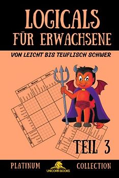 Logicals für Erwachsene: von leicht bis teuflisch schwer, Teil 3 (Logicals - Platinum Kollektion, Band 3)